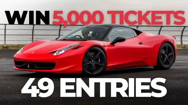 5,000x "Ferrari 458 or £100,000 Cash" Tickets