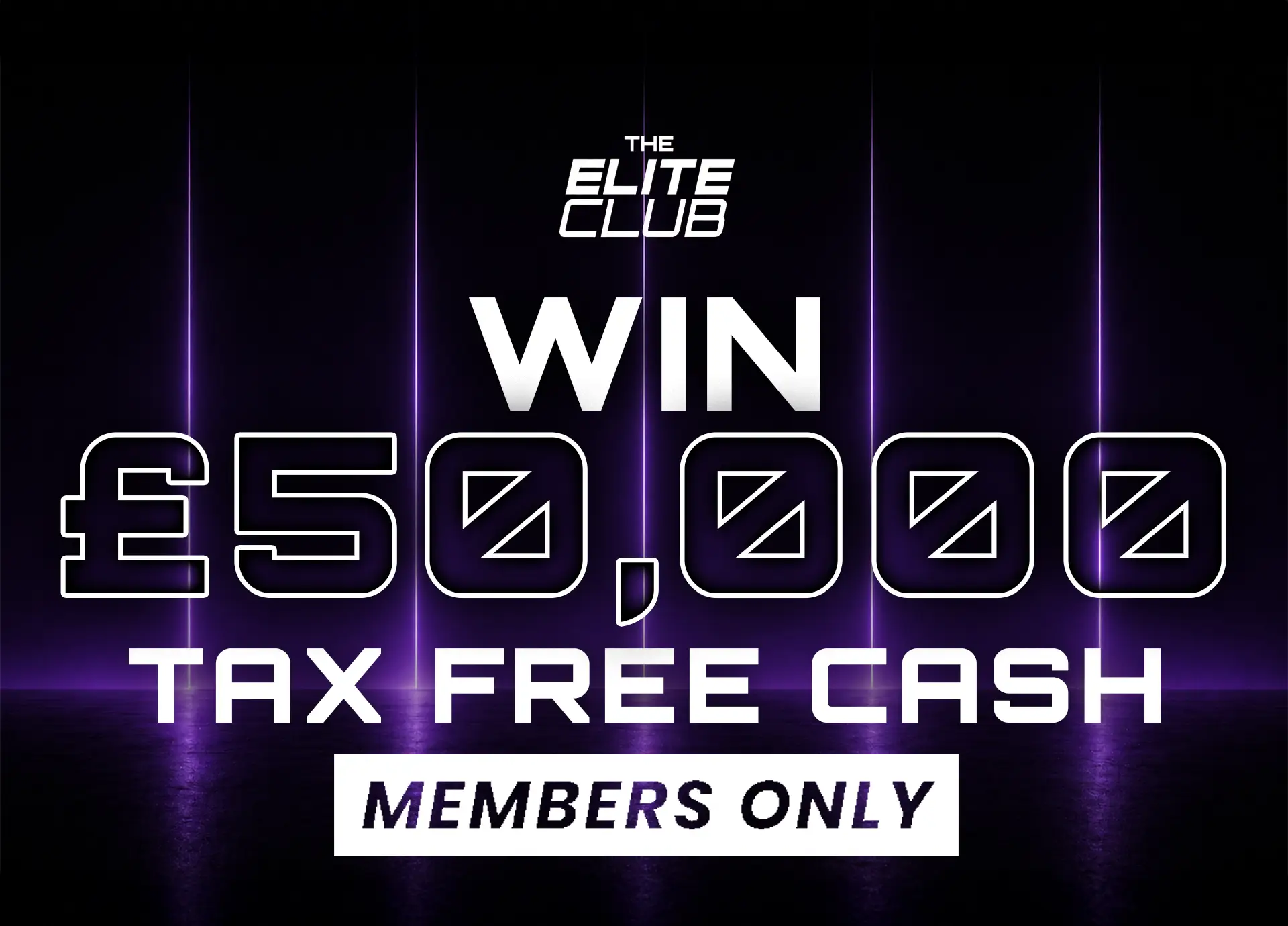 £50,000 Cash — Elite Club Members August Draw
