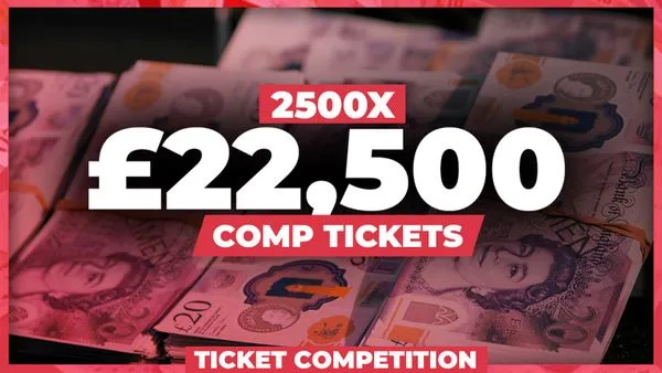 Win 2,500 x £22,500 Cash Tickets